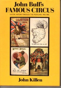 John Bulls Famous Circus: Ulster History Through the Postcard, 1905-1985