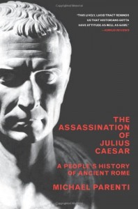 The Assassination Of Julius Caesar: A People’s History Of Ancient Rome (New Press People’s History)
