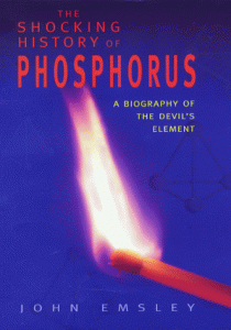 THE SHOCKING HISTORY OF PHOSPHORUS