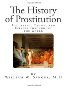 The History of Prostitution: Its Extent, Causes, and Effects Throughout the World (Social Sciences – Prostitution)