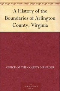 A History of the Boundaries of Arlington County, Virginia