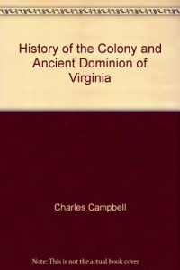HISTORY OF THE COLONY AND ANCIENT DOMINION OF VIRGINIA