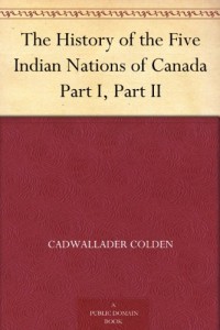 The History of the Five Indian Nations of Canada Part I, Part II