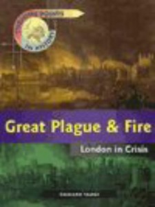 Great Plague and Fire – London in Crisis (Turning points in history)