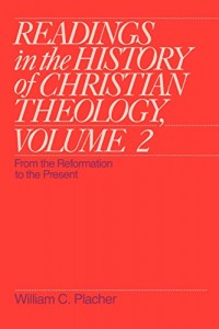 Readings in the History of Christian Theology, Volume 2: From the Reformation to the Present (Readings in the History of Christian Theology Vol. II)