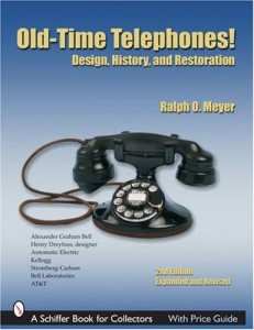 Old-time Telephones!: Design, History, And Restoration (Schiffer Book for Collectors)