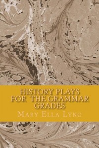 HISTORY PLAYS  for  THE GRAMMAR GRADES