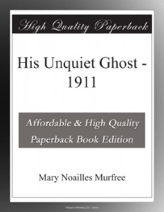 His Unquiet Ghost – 1911