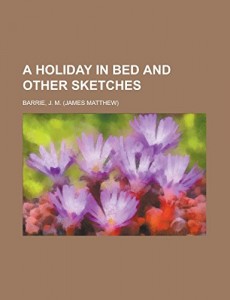A Holiday in Bed and Other Sketches