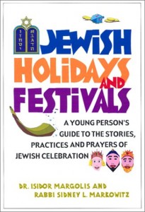 Jewish Holidays & Festivals: A Young Person’s Guide to the Stories, Practices and Prayers of Jewish Celebrat ions