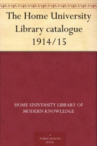 The Home University Library catalogue 1914/15