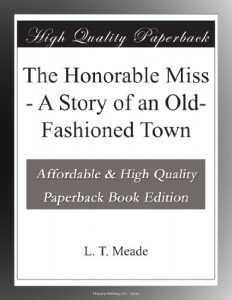 The Honorable Miss – A Story of an Old-Fashioned Town