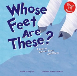 Whose Feet Are These?: A Look at Hooves, Paws, and Claws (Whose Is It?)