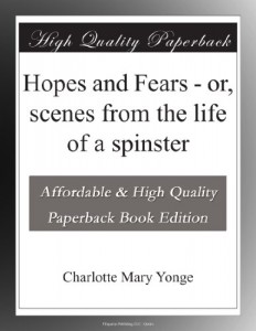 Hopes and Fears – or, scenes from the life of a spinster