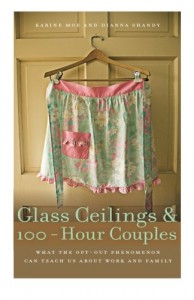Glass Ceilings and 100-Hour Couples: What the Opt-Out Phenomenon Can Teach Us about Work and Family