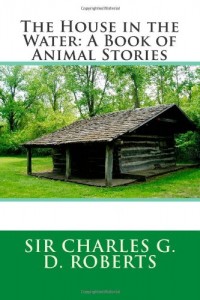 The House in the Water: A Book of Animal Stories