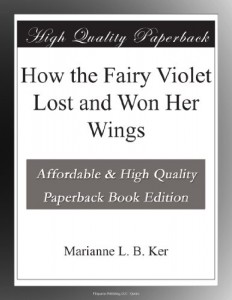 How the Fairy Violet Lost and Won Her Wings