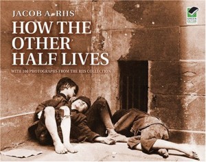 How the Other Half Lives: Studies Among the Tenements of New York