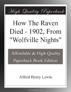 How The Raven Died – 1902, From “Wolfville Nights”