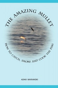 The Amazing Mullet: How To Catch, Smoke And Cook The Fish
