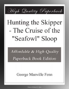 Hunting the Skipper – The Cruise of the “Seafowl” Sloop