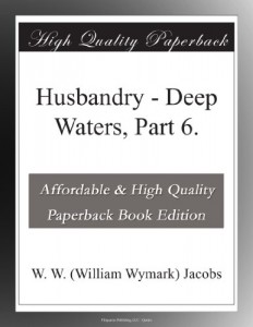 Husbandry – Deep Waters, Part 6.