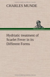 Hydriatic Treatment of Scarlet Fever in Its Different Forms