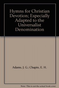 Hymns for Christian Devotion; Especially Adapted to the Universalist Denomination