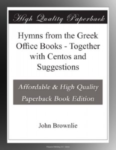 Hymns from the Greek Office Books – Together with Centos and Suggestions