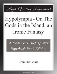 Hypolympia – Or, The Gods in the Island, an Ironic Fantasy