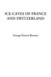 Ice-Caves of France and Switzerland