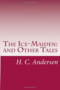 The Ice-Maiden: and Other Tales