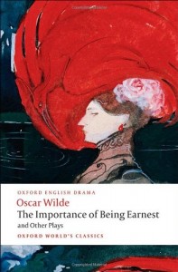 The Importance of Being Earnest and Other Plays: Lady Windermere’s Fan; Salome; A Woman of No Importance; An Ideal Husband; The Importance of Being Earnest (Oxford World’s Classics)