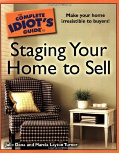 The Complete Idiot’s Guide to Staging your Home to Sell