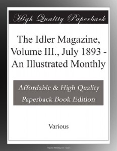 The Idler Magazine, Volume III., July 1893 – An Illustrated Monthly