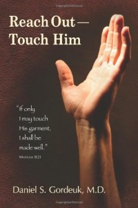 Reach Out–Touch Him: “If only I may touch His garment, I shall be made well.” –Matthew 9:21