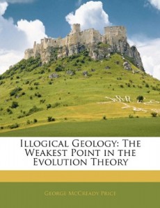 Illogical Geology: The Weakest Point in the Evolution Theory