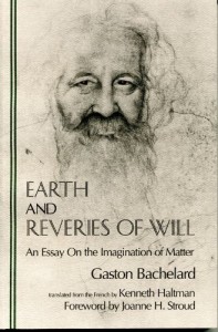 Earth and Reveries of Will: An Essay on the Imagination of Matter (Bachelard Translations Series)