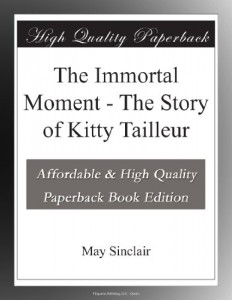 The Immortal Moment – The Story of Kitty Tailleur