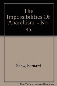 The impossibilities of anarchism (Fabian tracts)