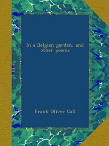 In a Belgian garden, and other poems