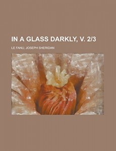 In a Glass Darkly, V. 2-3