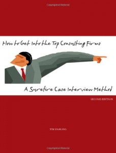 How to Get Into the Top Consulting Firms: A Surefire Case Interview Method – 2nd Edition