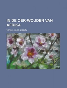 In de Oer-wouden van Afrika (Dutch Edition)