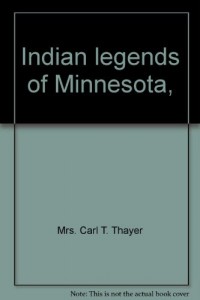 Indian legends of Minnesota,