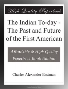The Indian To-day – The Past and Future of the First American