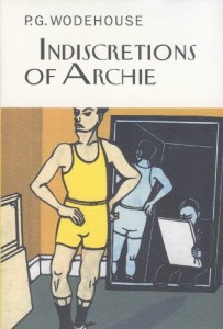 The Indiscretions of Archie (Collector’s Wodehouse)