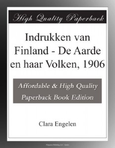 Indrukken van Finland – De Aarde en haar Volken, 1906 (Dutch Edition)