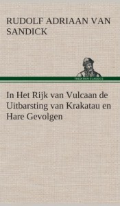 In Het Rijk Van Vulcaan de Uitbarsting Van Krakatau En Hare Gevolgen (Dutch Edition)