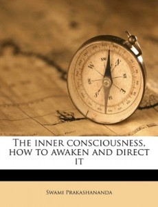 The inner consciousness, how to awaken and direct it